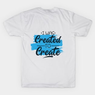 i was created to create T-Shirt